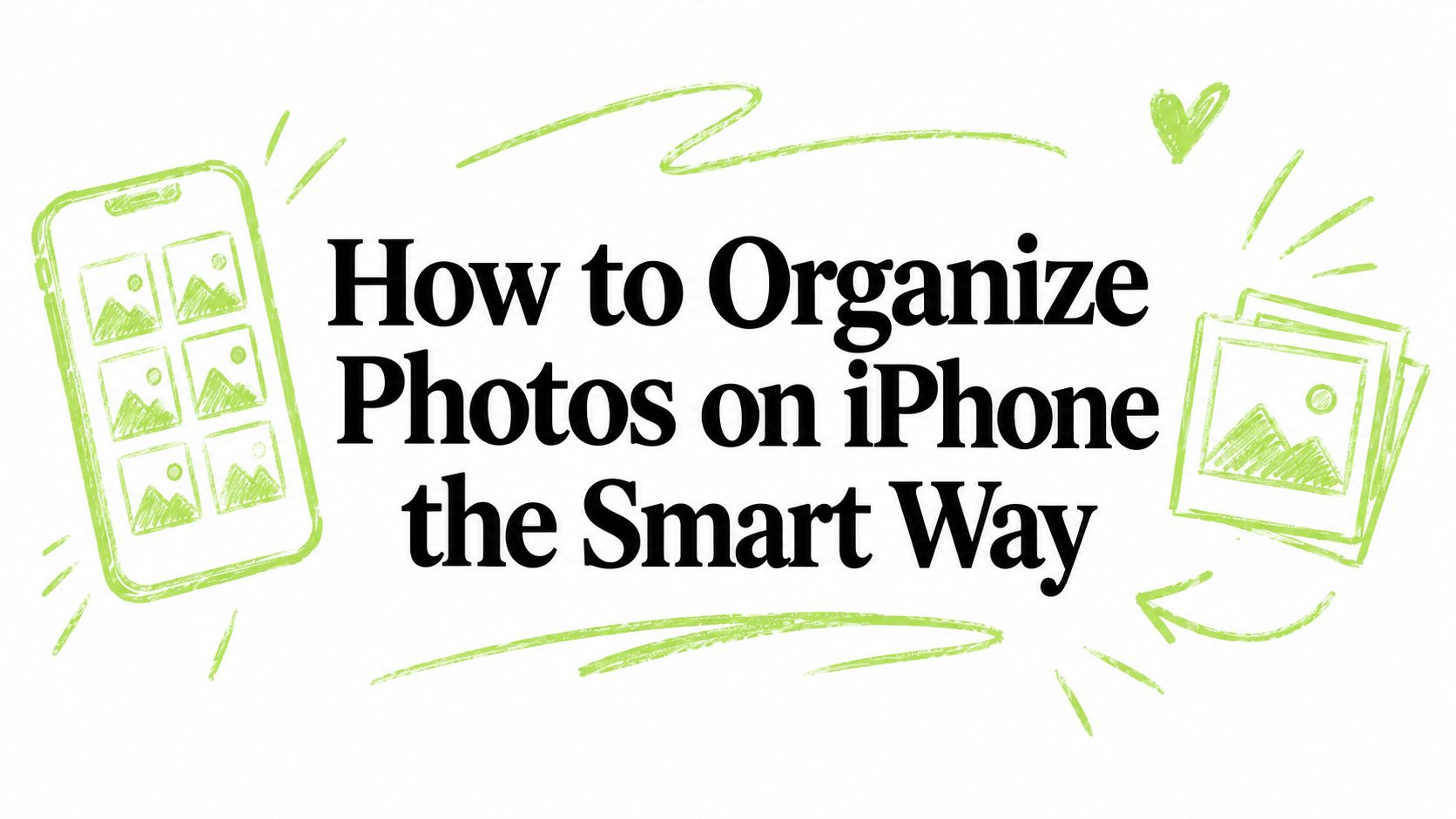 How to Organize Photos on iPhone the Smart Way