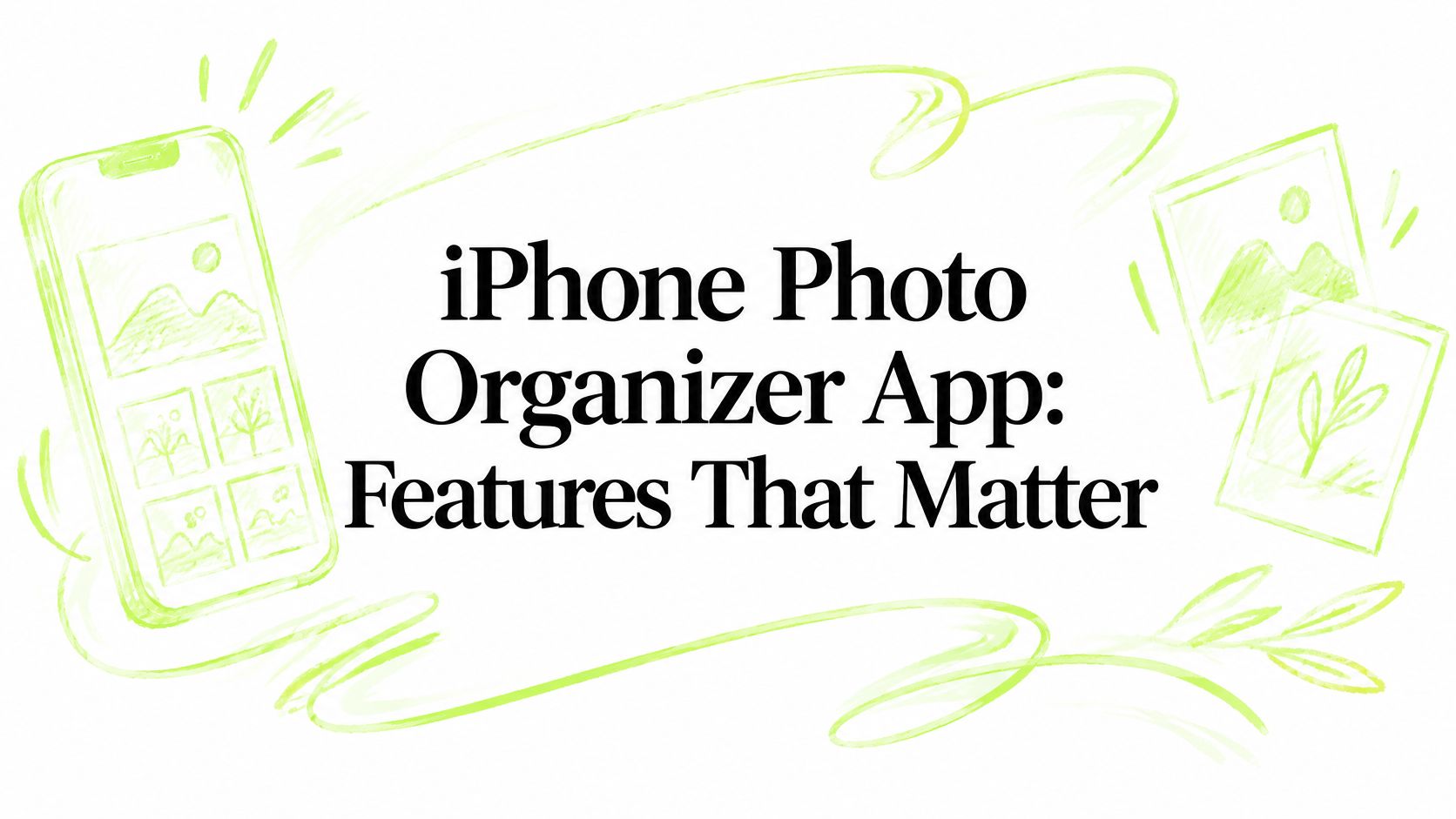 iPhone Photo Organizer App: Features That Matter