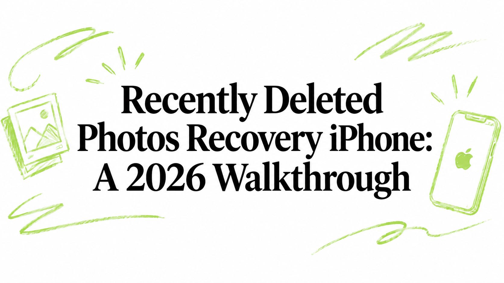 Recently Deleted Photos Recovery iPhone: A 2026 Walkthrough